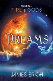 Dreams (Dreams of Fire and Gods #1) - James Erich